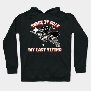 There It Goes My Last Flying, Halloween Party, Bat, Swearing, My Last Flying, Funny Halloween, Vintage Halloween Hoodie